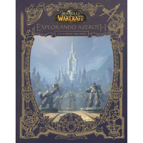 World of Warcraft. Explorando Azeroth: Los Reinos del Este