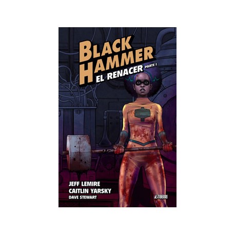 Black Hammer 05. El renacer parte 01
