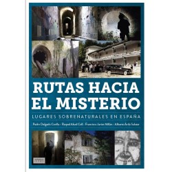 Rutas Hacia El Misterio. Lugares Sobrenaturales En España