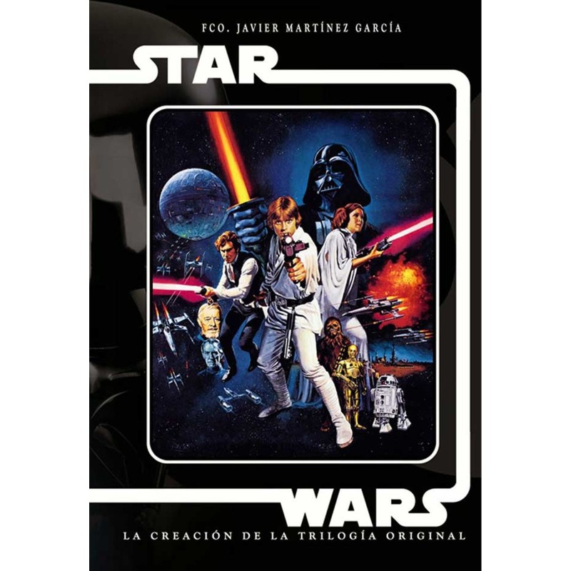 Star Wars. La Creación De La Trilogía Original