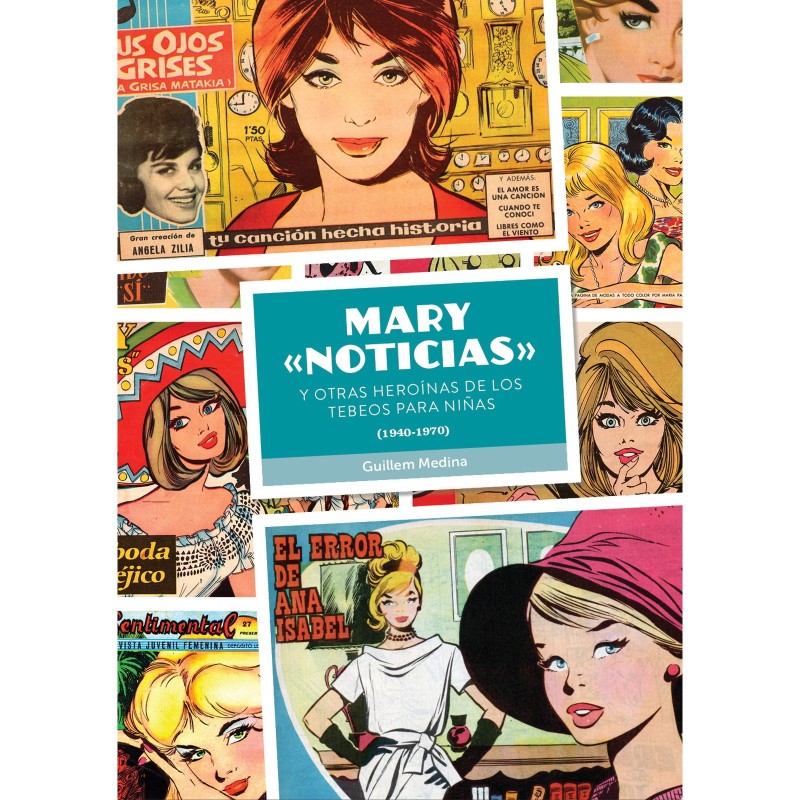 Mary ''Noticias'' Y Otras Heroínas De Los Tebeos Para Niñas. (1940-1970)