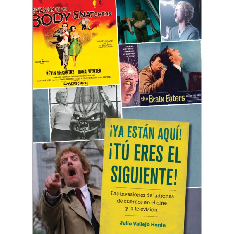 ¡Ya Están Aquí! ¡Tú Eres El Siguiente! Las Invasiones De Ladrones De Cuerpos En El Cine Y La Televisión