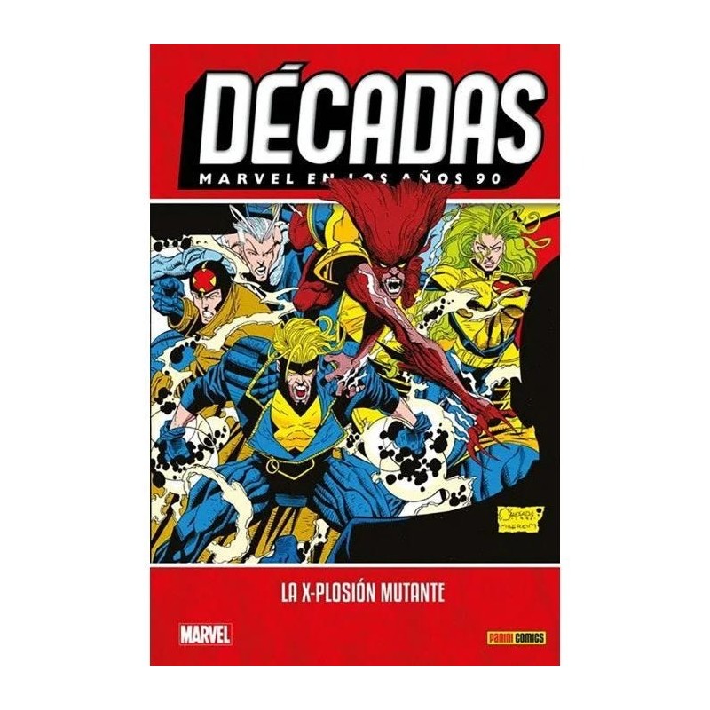 Décadas. Marvel en los años 90 La X-plosión mutante