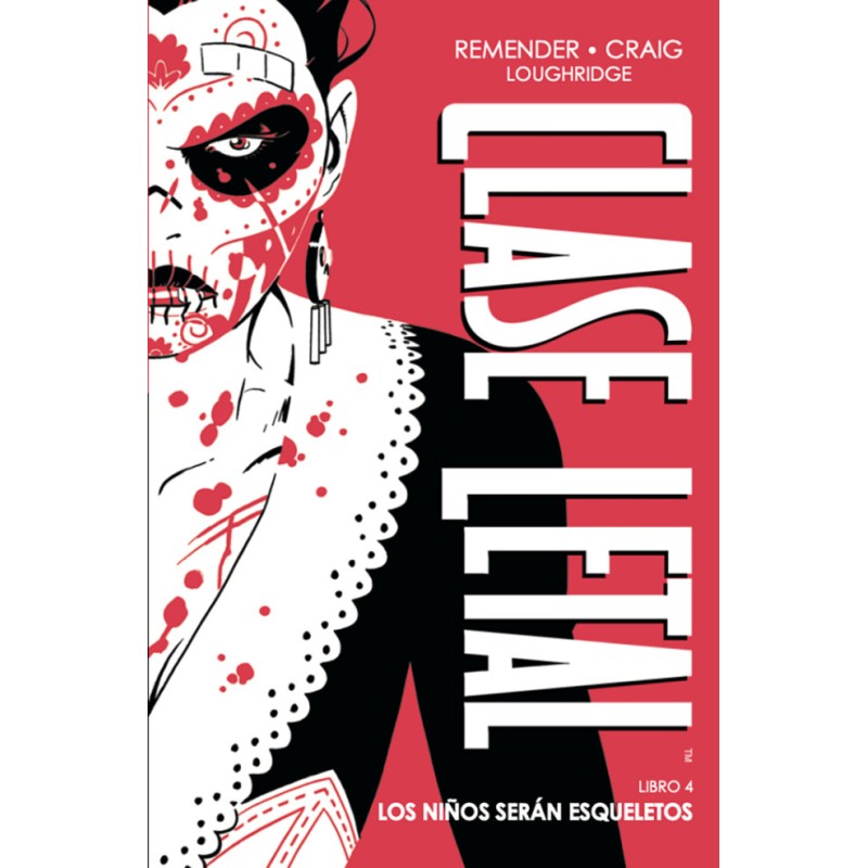Clase Letal 4. Los Niños Serán Esqueletos (Edición De Lujo)