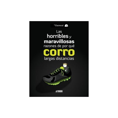 Las Horribles Y Maravillosas Razones De Por Qué Corro Largas Distancias